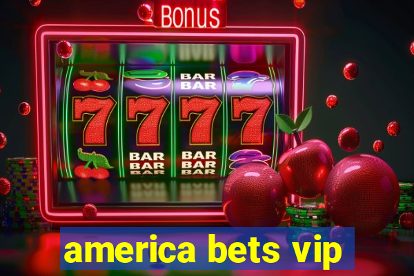 america bets vip